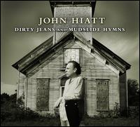 Dirty Jeans and Mudslide Hymns - John Hiatt