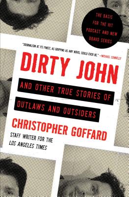 Dirty John and Other True Stories of Outlaws and Outsiders - Goffard, Christopher