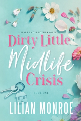 Dirty Little Midlife Crisis: A later-in-life romance - Monroe, Lilian