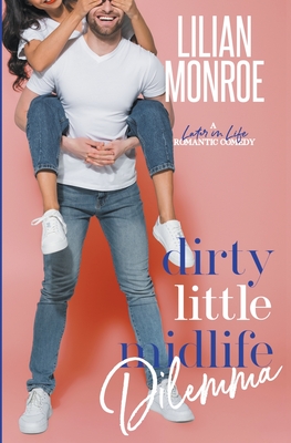 Dirty Little Midlife Dilemma - Monroe, Lilian