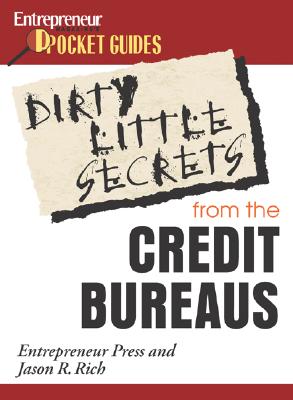 Dirty Little Secrets: What the Credit Bureaus Won't Tell You: Pocket Guides - Rich, Jason R, and Entrepreneur Press