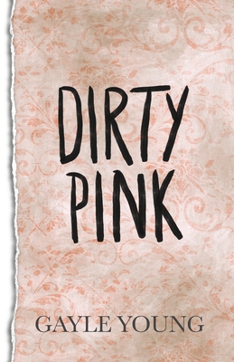 Dirty Pink - Young, Gayle, and Tabor, Sierra (Editor)