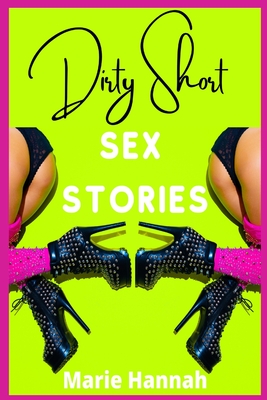 Dirty Short Sex Stories: 2 Books in 1: All Your Dirty Dreams in a Single Volume! (FOR ADULTS ONLY!) - Marie, Hannah