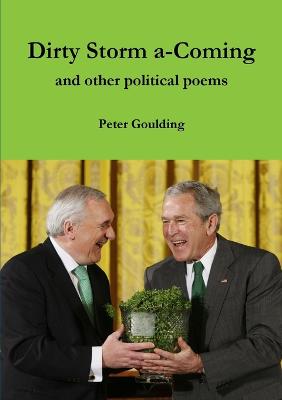 Dirty Storm a-Coming and other political poems - Goulding, Peter
