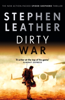 Dirty War: The 19th Spider Shepherd Thriller - Leather, Stephen
