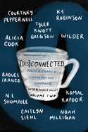 [Dis]connected Volume 2: Poems & Stories of Connection and Otherwise Volume 2