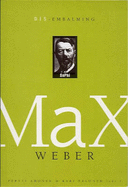 Dis-embalming Max Weber