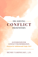 Dis-Solving Conflict from Within: An Inner Path for Conflict Transformation