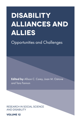 Disability Alliances and Allies: Opportunities and Challenges - Carey, Allison C. (Editor), and Ostrove, Joan M. (Editor), and Fannon, Tara (Editor)