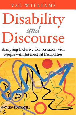 Disability and Discourse: Analysing Inclusive Conversation with People with Intellectual Disabilities - Williams, Val