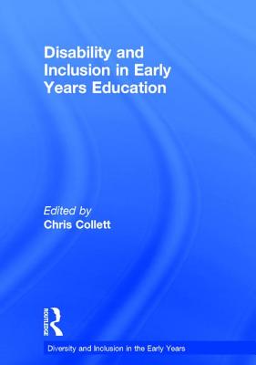 Disability and Inclusion in Early Years Education - Collett, Chris (Editor)