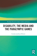 Disability, the Media and the Paralympic Games