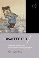 Disaffected: Emotion, Sedition, and Colonial Law in the Anglosphere