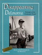 Disappearing Delmarva: Portraits of the Peninsula People - Okonowicz, Ed