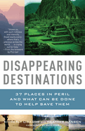 Disappearing Destinations: 37 Places in Peril and What Can Be Done to Help Save Them