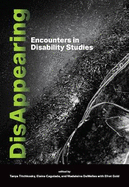 DisAppearing: Encounters in Disability Studies