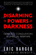 Disarming the Powers of Darkness: Fearless Conquerors in Spiritual War