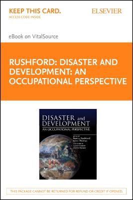 Disaster and Development: An Occupational Perspective - Elsevier eBook on Vitalsource (Retail Access Card) - Rushford, Nancy (Editor), and Thomas, Kerry (Editor)
