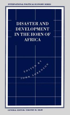 Disaster and Development in the Horn of Africa - Sorenson, John (Editor)