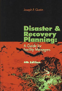 Disaster and Recovery Planning: A Guide for Facility Managers, Fourth Edition