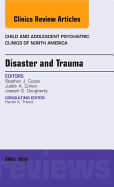 Disaster and Trauma, an Issue of Child and Adolescent Psychiatric Clinics of North America: Volume 23-2