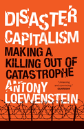 Disaster Capitalism: Making a Killing Out of Catastrophe