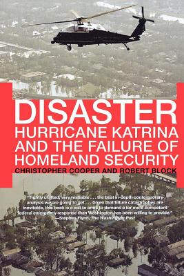 Disaster: Hurricane Katrina and the Failure of Homeland Security - Cooper, Christopher, Dr., and Block, Robert