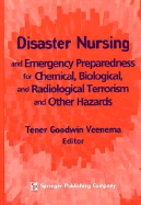 Disaster Nursing and Emergency Preparedness for Chemical, Biological, and Radiological Terrorism and Other Hazards - Veenema, Tener Goodwin, PhD, MPH, MS, Faan (Editor)