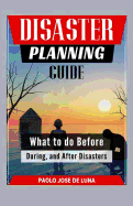 Disaster Planning Guide: What to Do Before, During, and After Disasters