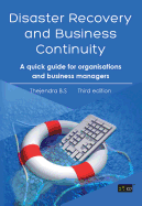Disaster Recovery and Business Continuity: A Quick Guide for Small Organisations and Busy Executives