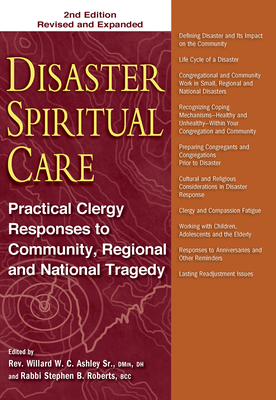 Disaster Spiritual Care, 2nd Edition: Practical Clergy Responses to Community, Regional and National Tragedy - Ashley Sr, Willard W C, Rev., MDIV, Dmin (Editor), and Roberts, Rabbi Stephen B, MBA (Editor)