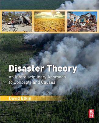 Disaster Theory: An Interdisciplinary Approach to Concepts and Causes - Etkin, David, and Burton, Ian (Foreword by)