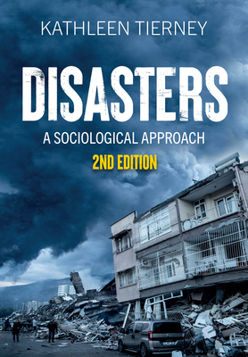 Disasters: A Sociological Approach - Tierney, Kathleen