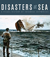 Disasters at Sea: A Visual History of Infamous Shipwrecks