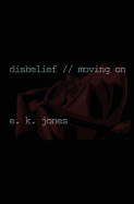 Disbelief // Moving on