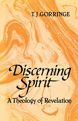 Discerning Spirit: A Theology of Revelation - Gorringe, T J