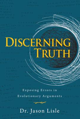 Discerning Truth - Lisle, Jason, Dr., and Jason, Lisle