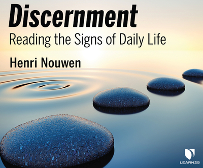 Discernment: Reading the Signs of Daily Life - Nouwen, Henri, and Abbey-Colborne, Joe (Read by)