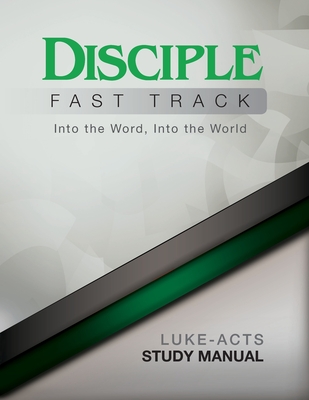 Disciple Fast Track Luke - Acts Study Manual - Wilke, Richard B