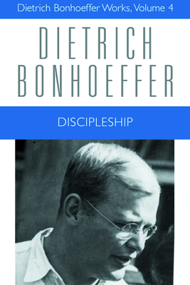 Discipleship: Dietrich Bonhoeffer Works, Volume 4 - Bonhoeffer, Dietrich, and Godsey, John D, and Green, Barbara