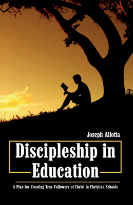 Discipleship in Education - Allotta, Joseph