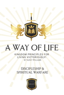 Discipleship & Spiritual Warfare: Kingdom Principles for Living Victoriously