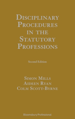 Disciplinary Procedures in the Statutory Professions - Mills, Simon, and Scott-Byrne, Colm