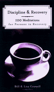 Discipline and Recovery: 100 Meditations for Persons in Recovery