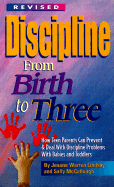 Discipline from Birth to Three: How to Prevent and Deal with Discipline Problems with Babies and Toddlers