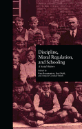 Discipline, Moral Regulation, and Schooling: A Social History
