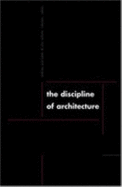 Discipline of Architecture - Piotrowski, Andrzej, and Robinson, Julia Williams (Contributions by)