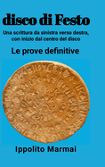 disco di Festo Una scrittura da sinistra verso destra, con inizio dal centro del disco.: Le prove definitive