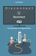 Disconnect to Reconnect: The Benefits of a Digital Detox