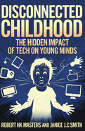 Disconnected Childhood: The Hidden Impact of Tech on Young Minds